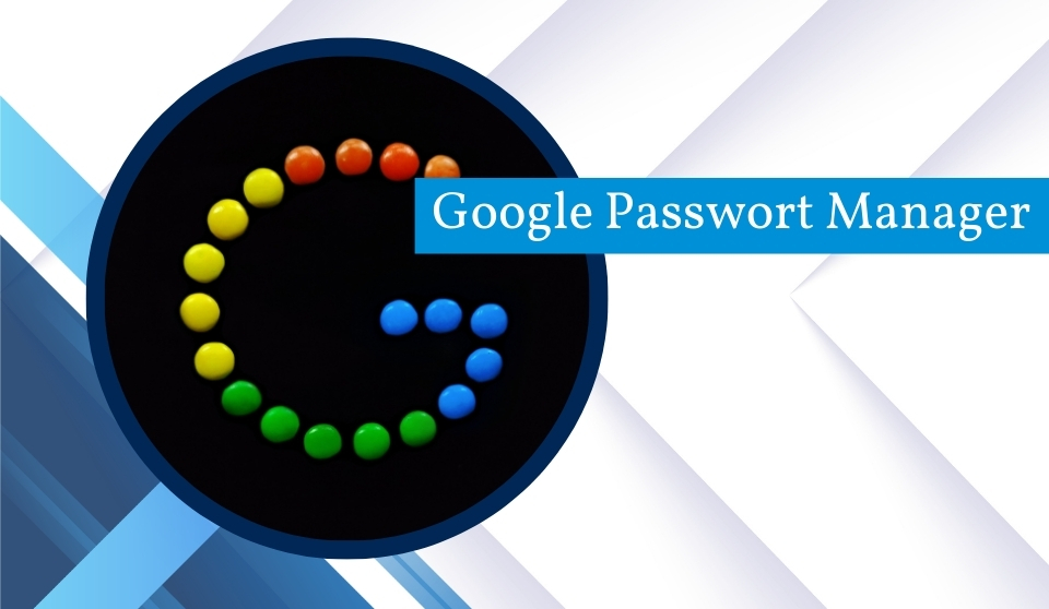 Google Passwort Manager